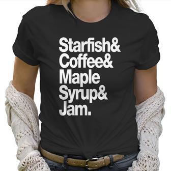 Starfish Coffee Maple Syrup And Jam Women T-Shirt | Favorety