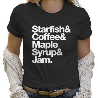 Starfish And Coffee Maple Syrup And Jam Women T-Shirt | Favorety