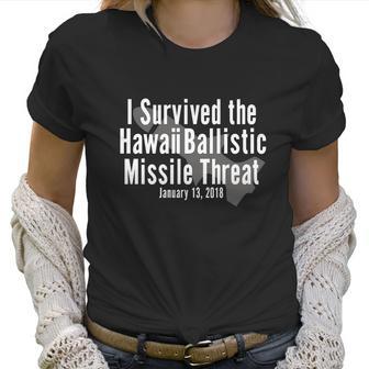 I Survived The Hawaii Ballistic Missile Threat T-Shirt Women T-Shirt | Favorety DE