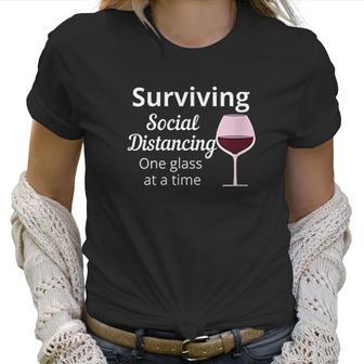 Surviving Social Distancing One Glass At A Time Funny Wine Women T-Shirt | Favorety DE