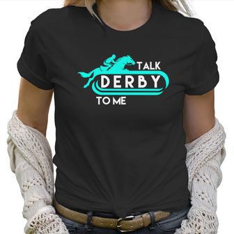 Talk Derby To Me Funny Derby For 2018 Race Horse Aqua Women T-Shirt | Favorety AU