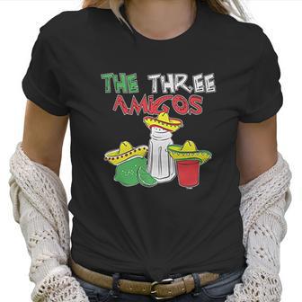 The Three Amigos Cinco De Mayo Tequila Women T-Shirt | Favorety