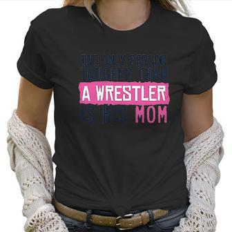 Tougher Than A Wrestler Mom Wrestling By Chalktalk Sports Women T-Shirt | Favorety CA