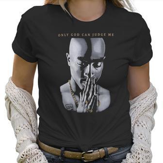 Tupac Only God Can Judge Me 2Pac Shakur Hip Hop Women T-Shirt | Favorety UK