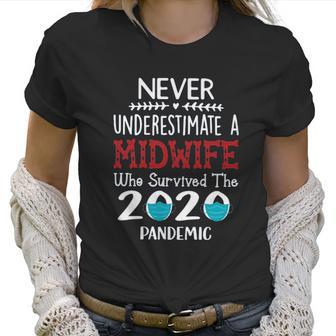 Never Underestimate Who Survived The Pandemic Midwife Women T-Shirt | Favorety AU