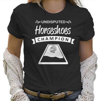 Undisputed Horseshoes Champion Women T-Shirt | Favorety AU