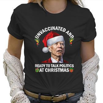 Unvaccinated And Ready To Talk Politics At Christmas Biden Women T-Shirt | Favorety AU