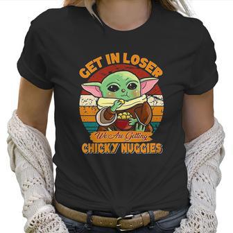 Vintage Baby Get In Loser We Are Getting Chicky Chicken Nuggies Women T-Shirt | Favorety DE