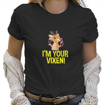 Im Your Vixen Reindeer Christmas Women T-Shirt | Favorety