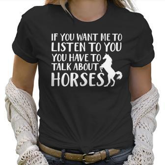 Want Listen You Talk About Horse Lover Women T-Shirt | Favorety AU