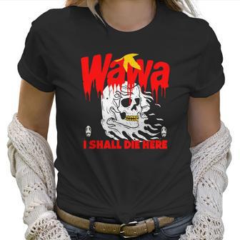 Wawa I Shall Die Here Halloween Men Women T-Shirt Graphic Print Casual Unisex Tee Women T-Shirt | Favorety CA