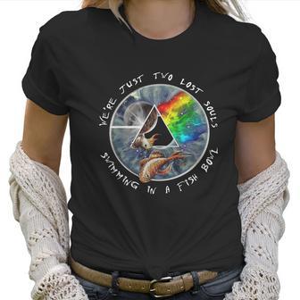 We’Re Just Two Lost Souls Swimming In A Fishbowl Pink Floyd Shirt Women T-Shirt | Favorety