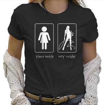 Your Wife My Wife Dominatrix Munch Kink Women T-Shirt | Favorety AU