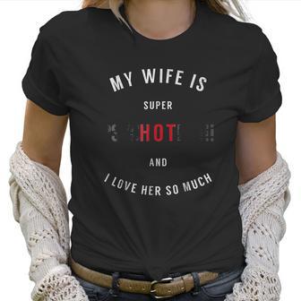 My Wife Is Super Psychotic And I Love Her So Much Women T-Shirt | Favorety DE