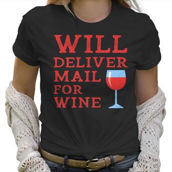 Will Deliver Mail For Wine Postal Mailwoman Postwoman Women T-Shirt | Favorety UK