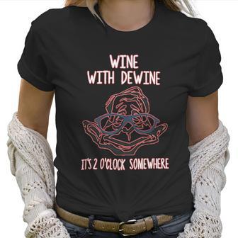 Wine With Dewine It Is 2 O Clock Somewhere Women T-Shirt | Favorety UK