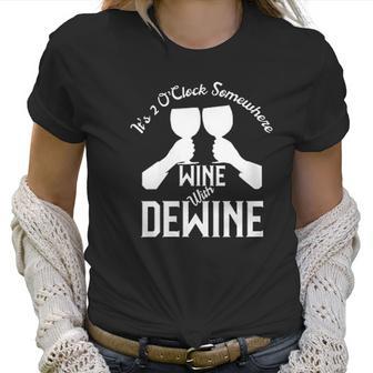 Wine With Dewine Its 2 Oclock Somewhere Women T-Shirt | Favorety DE