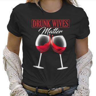 Wine Drunk Wives Matter Tees Funny Alcohol Women Gifts Women T-Shirt | Favorety AU