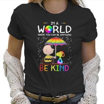 In A World Where You Can Be Anything Be Kind Lgbt Pride Snoopy Shirt Women T-Shirt | Favorety