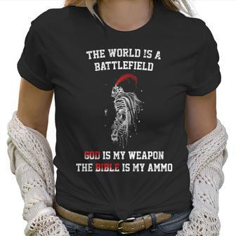 The World Is A Battlefield God Is My Weapon Women T-Shirt | Favorety