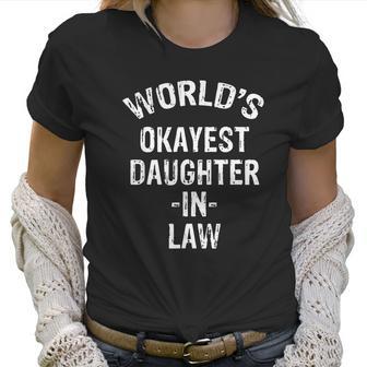 Worlds Okayest Daughter-In-Law T-Shirt Women T-Shirt | Favorety