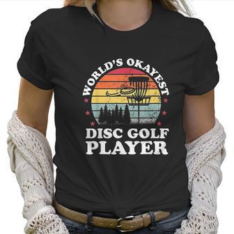 Worlds Okayest Disc Golf Player Funny Frisbee Golfing Gift Women T-Shirt | Favorety AU