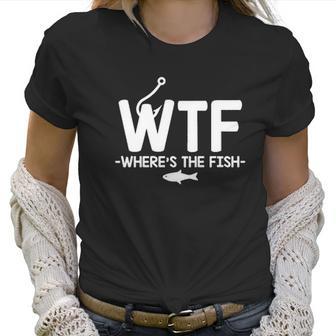 Wtf Where Is The Fish Fisherman Boater Graphic Novelty Sarcastic Funny Women T-Shirt | Favorety