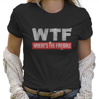 Wtf Wheres The Fireball Christmas Shirt Women T-Shirt | Favorety