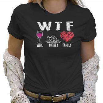 Wtf Wine Turkey Family Thanksgiving Cute Dinner Gift Women T-Shirt | Favorety AU