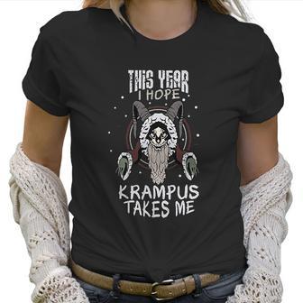 This Year I Hope Krampus Takes Me Christmas Halloween Demon Women T-Shirt | Favorety CA