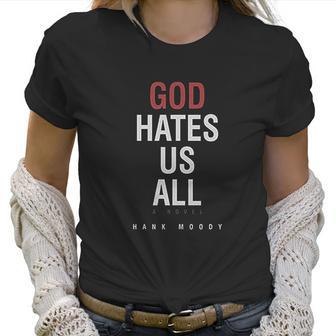 Zhang God Hates Us All Hank Moody Women T-Shirt | Favorety CA