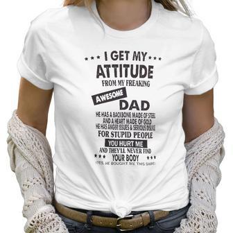 I Get My Attitude From Awesome Dad Impression 2022 Gift Women T-Shirt | Favorety