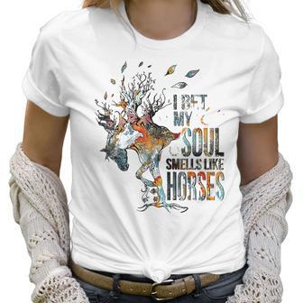 I Bet My Soul Smells Like Horse Women T-Shirt | Favorety UK