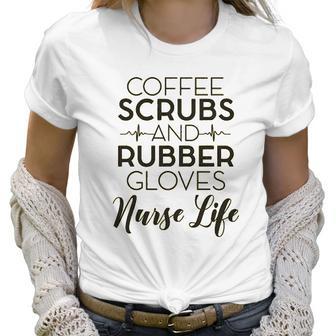 Coffee And Rubber Gloves Nurse Women T-Shirt | Favorety AU