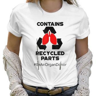 Contains Recycled Parts Lung Transplant Recipient Women T-Shirt | Favorety