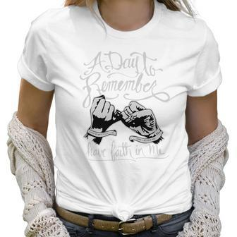 A Day To Remember Have Faith In Me Shirt Shirt Great Birthday Gifts Christmas Gifts Women T-Shirt | Favorety CA