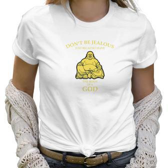 Dont Be Jealous I Have The Body Of A God Buddha Women T-Shirt | Favorety CA