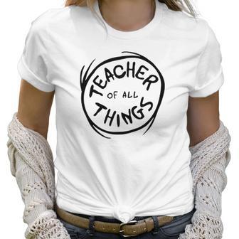 Dr Seuss Teacher Of All Things Ideas Women T-Shirt | Favorety DE