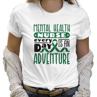 Every Day Is An Adventure Psych Mental Health Nurse Women T-Shirt | Favorety UK