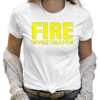 Fire Marshal Commissioner Firefighters Investigators Duty Women T-Shirt | Favorety CA