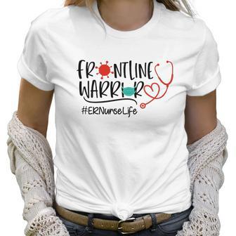 Frontline Warrior Er Nurse Life Women T-Shirt | Favorety UK