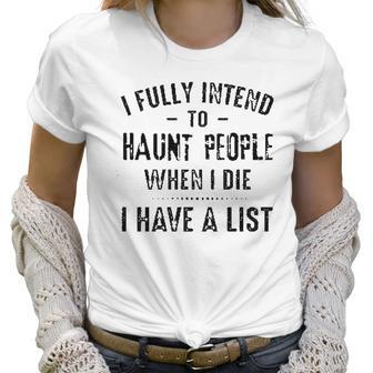 I Fully Intend To Haunt People Enjoyable Gift 2022 Women T-Shirt | Favorety DE