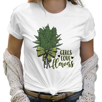 Girls Love Flowers Weed Drug Marijuana Weed Cannabis Women T-Shirt | Favorety