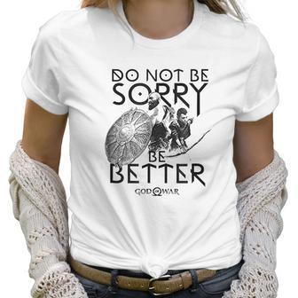 God Of War Do Not Be Sorry Be Better Women T-Shirt | Favorety CA