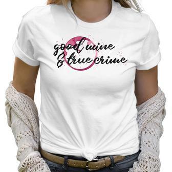 Good Wine True Crime Funny Wine Spill Murderino Tee Women T-Shirt | Favorety UK