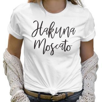 Hakuna Moscato Wine Lover Funny Drinking Women T-Shirt | Favorety