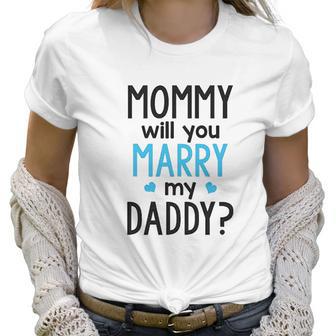 Heart Co Designs Cute Proposal Baby Onesie Mommy Will You Marry My Daddy Baby Clothes Women T-Shirt | Favorety