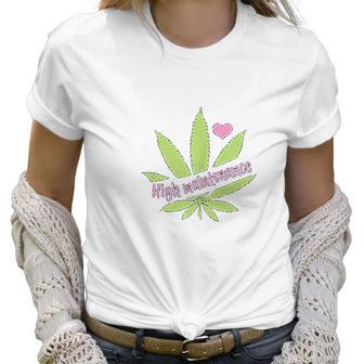 Women High Maintenance Funny Marijuana Lover Women T-Shirt | Favorety DE