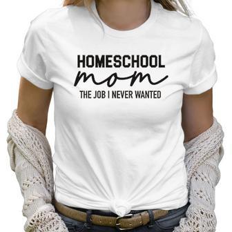 Homeschool Mom Teacher Homeschooling Social Distancing Work From Home Women T-Shirt | Favorety DE