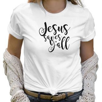 Jesus Saves Yall Southern Christian Womens Women T-Shirt | Favorety DE